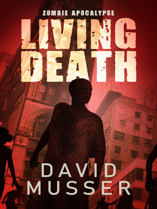Title details for Living Death--Zombie Apocalypse by David Musser - Wait list